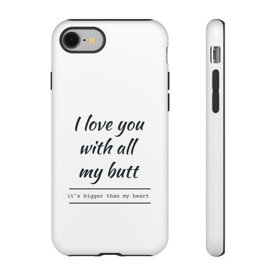 I Love You With All My Butt Tough Personalized Phone Case Printify