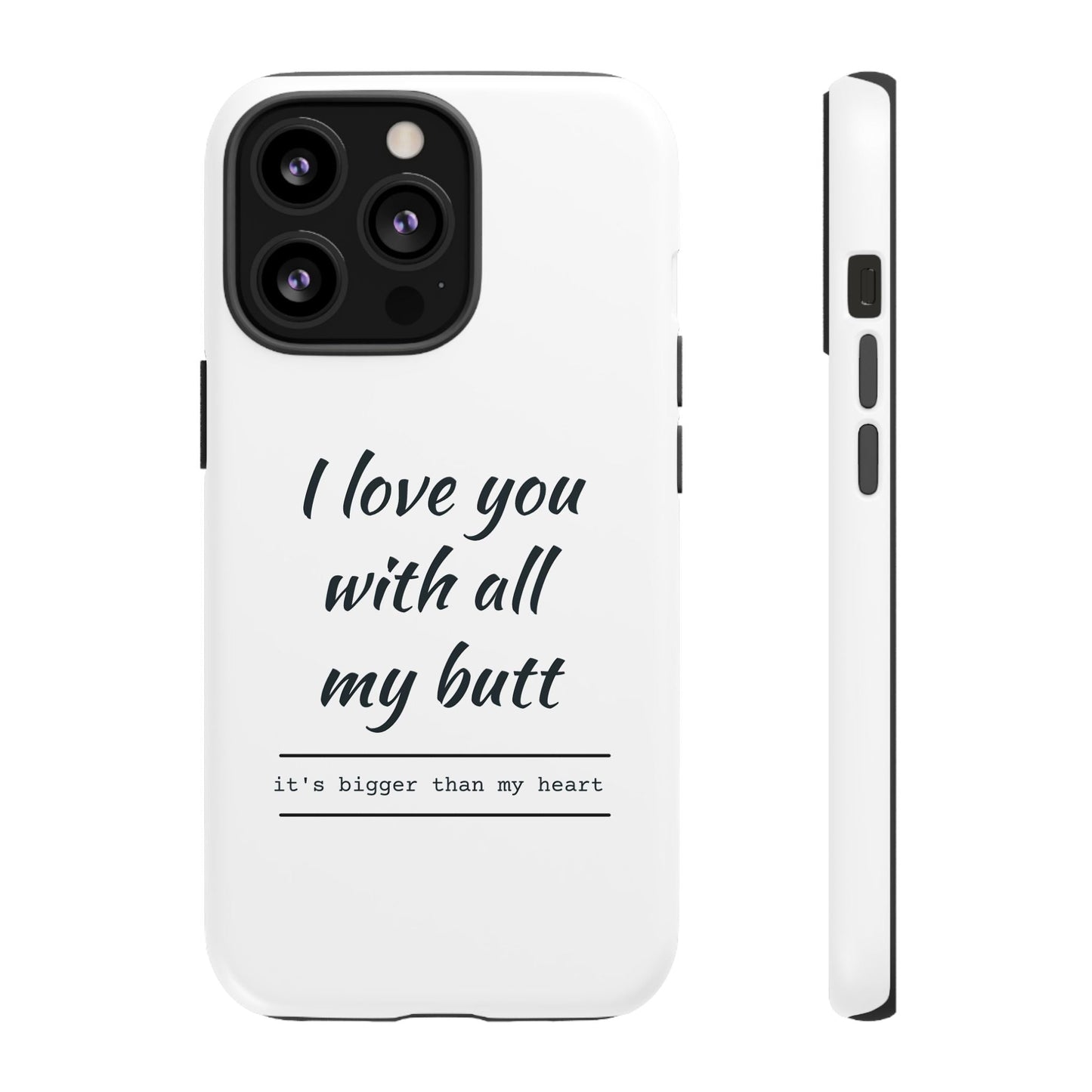 I Love You With All My Butt Tough Personalized Phone Case Printify