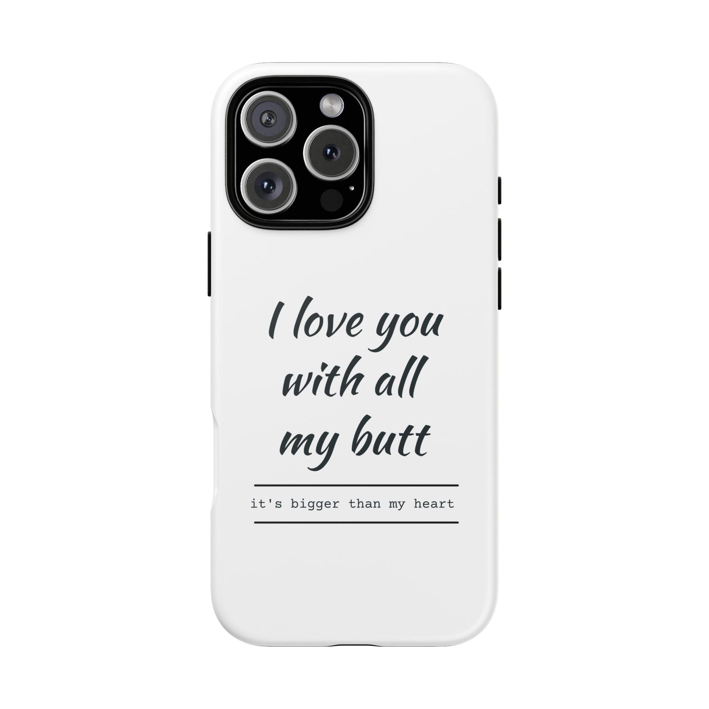 I Love You With All My Butt Tough Personalized Phone Case Printify