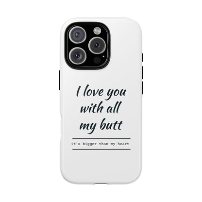 I Love You With All My Butt Tough Personalized Phone Case Printify