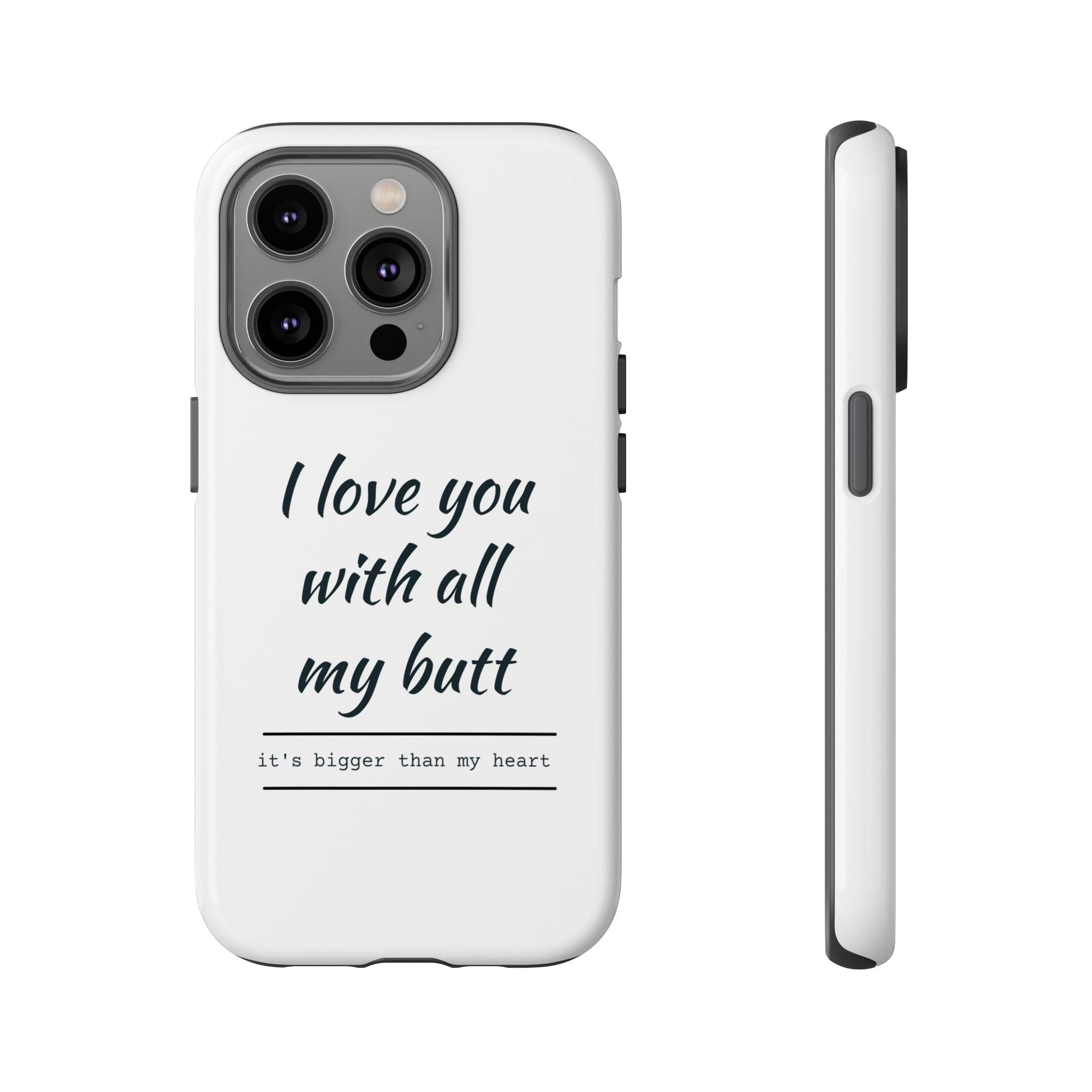I Love You With All My Butt Tough Personalized Phone Case Printify