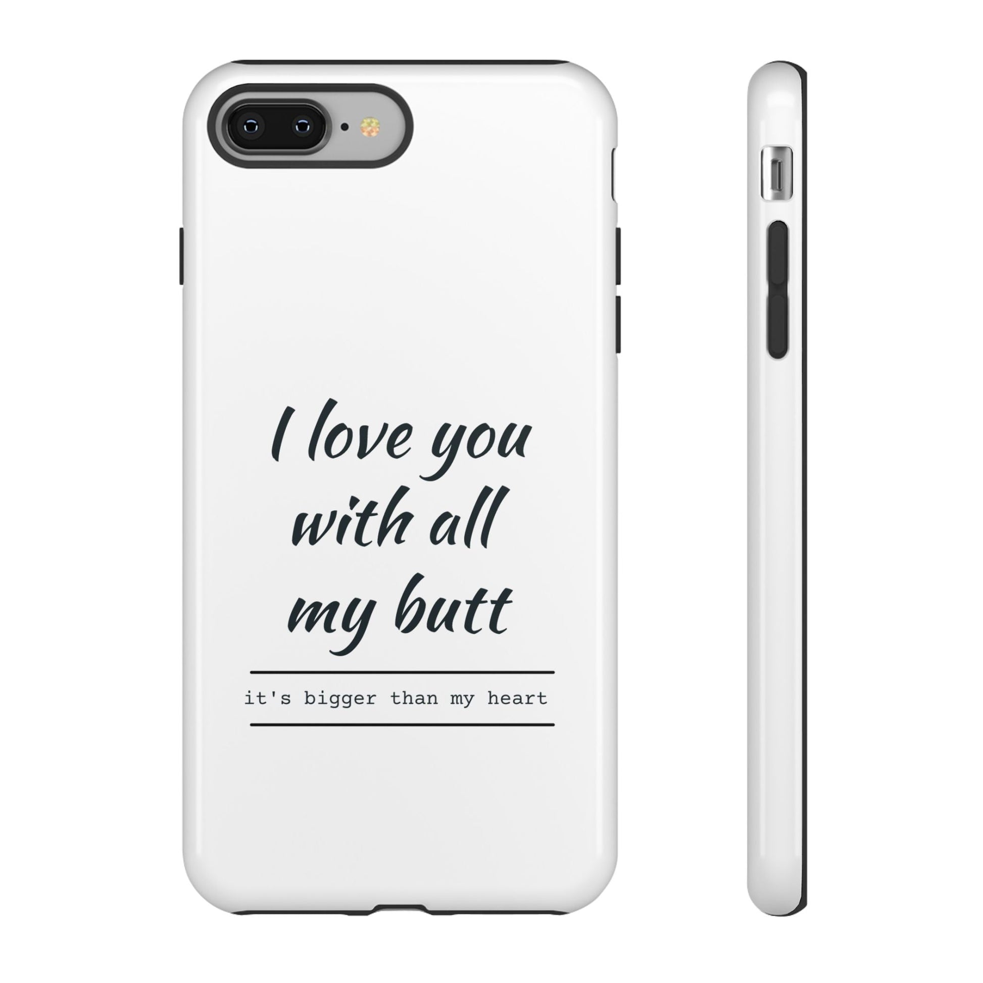 I Love You With All My Butt Tough Personalized Phone Case Printify