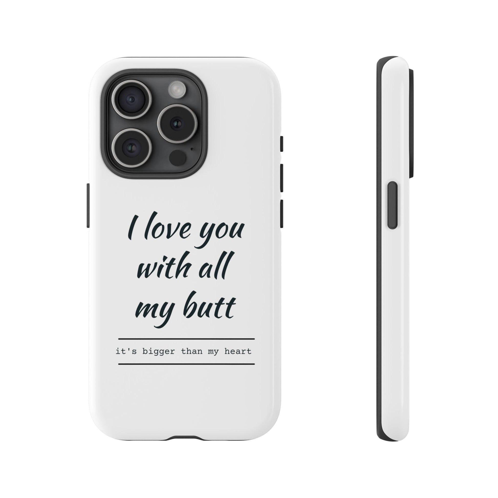 I Love You With All My Butt Tough Personalized Phone Case Printify