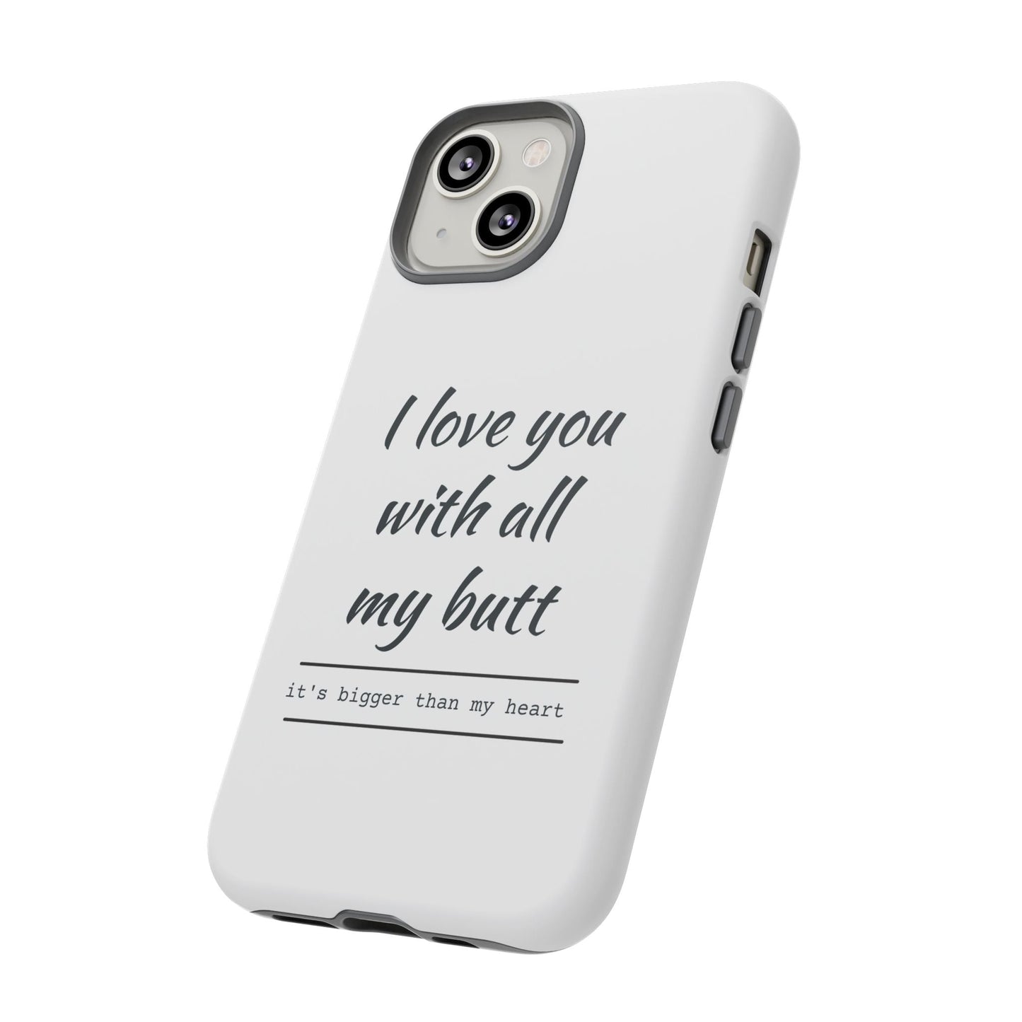 I Love You With All My Butt Tough Personalized Phone Case Printify
