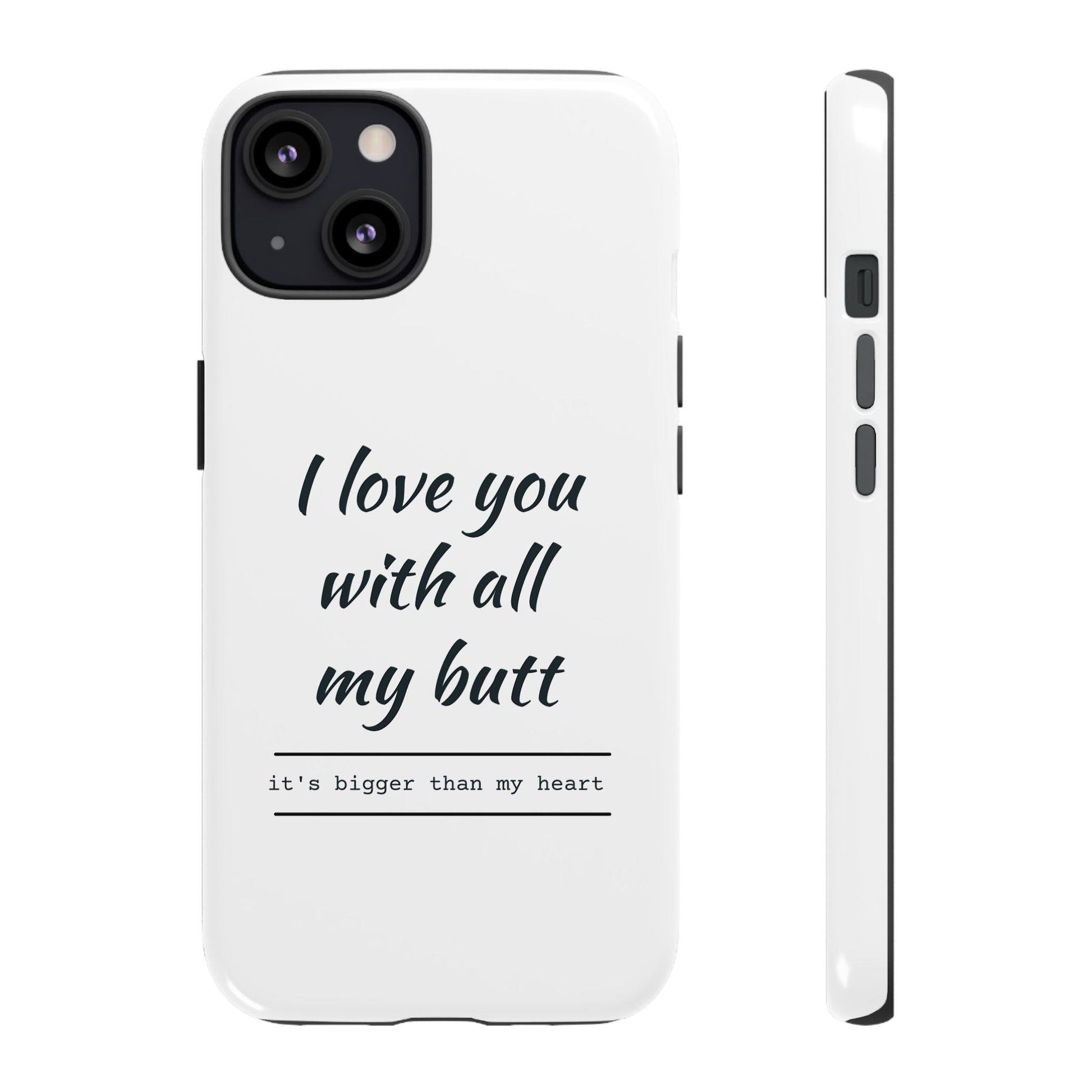 I Love You With All My Butt Tough Personalized Phone Case Printify