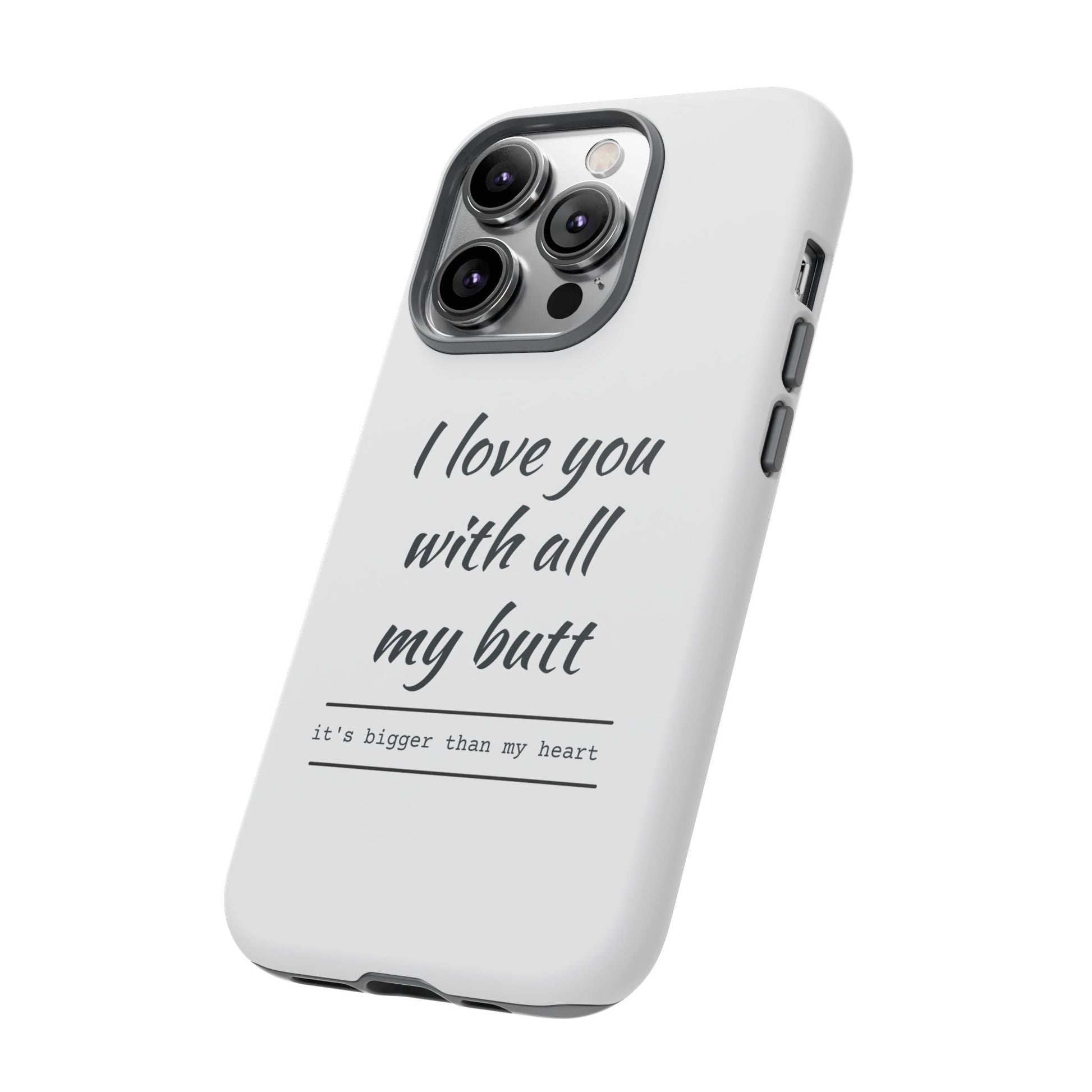 I Love You With All My Butt Tough Personalized Phone Case Printify
