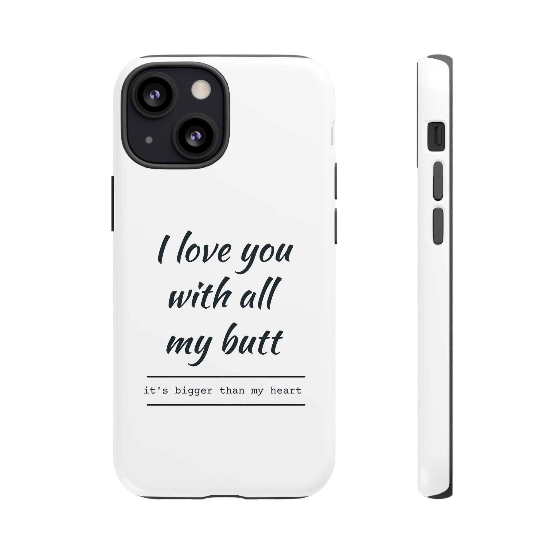 I Love You With All My Butt Tough Personalized Phone Case Printify