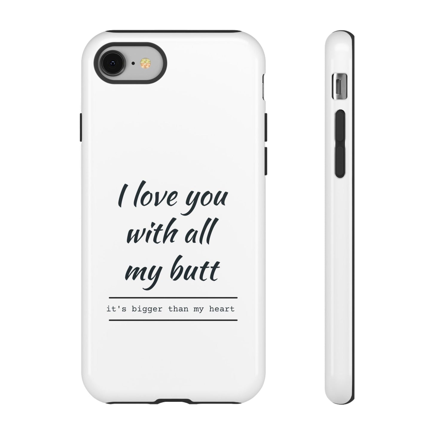 I Love You With All My Butt Tough Personalized Phone Case Printify