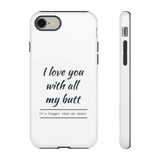I Love You With All My Butt Tough Personalized Phone Case Printify