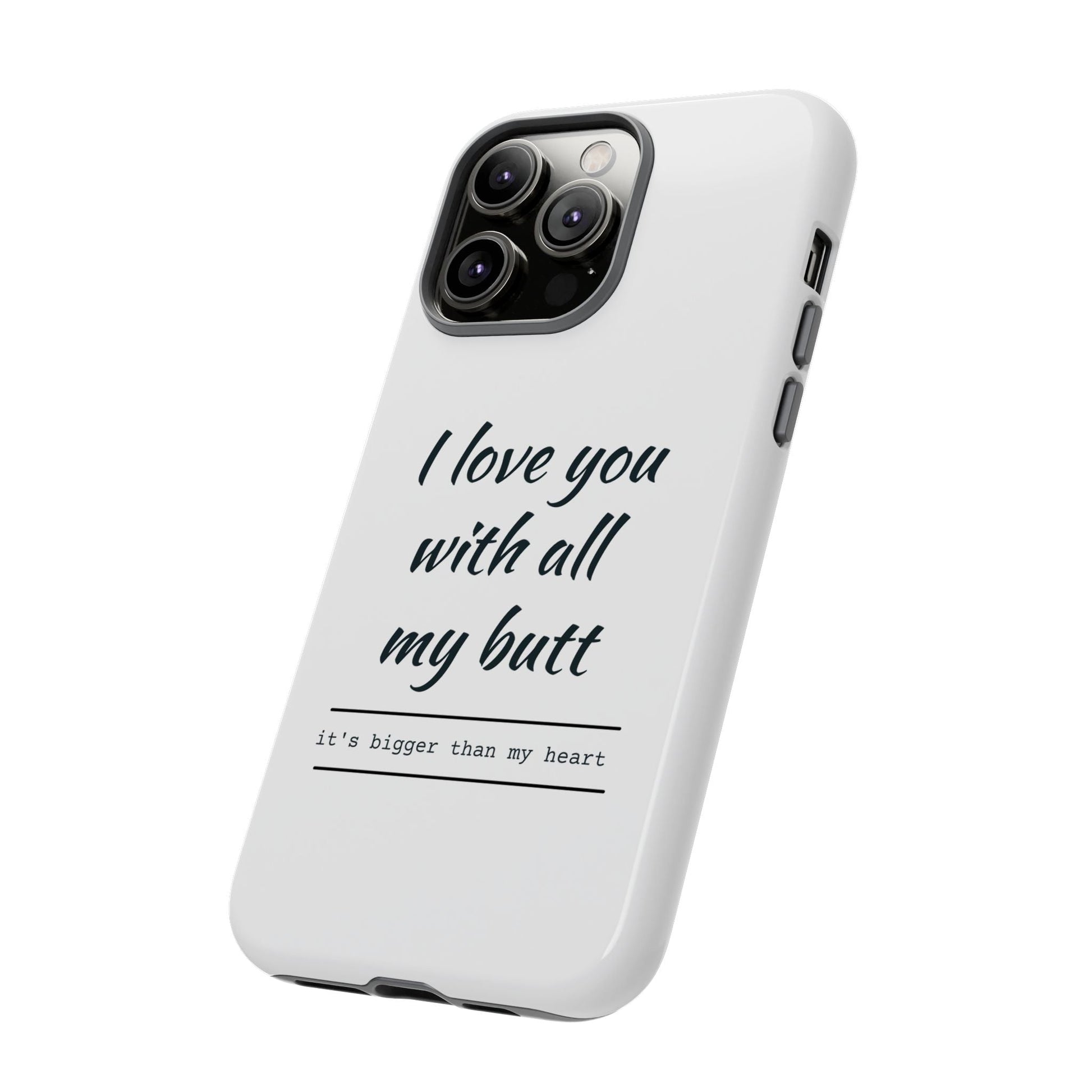 I Love You With All My Butt Tough Personalized Phone Case Printify
