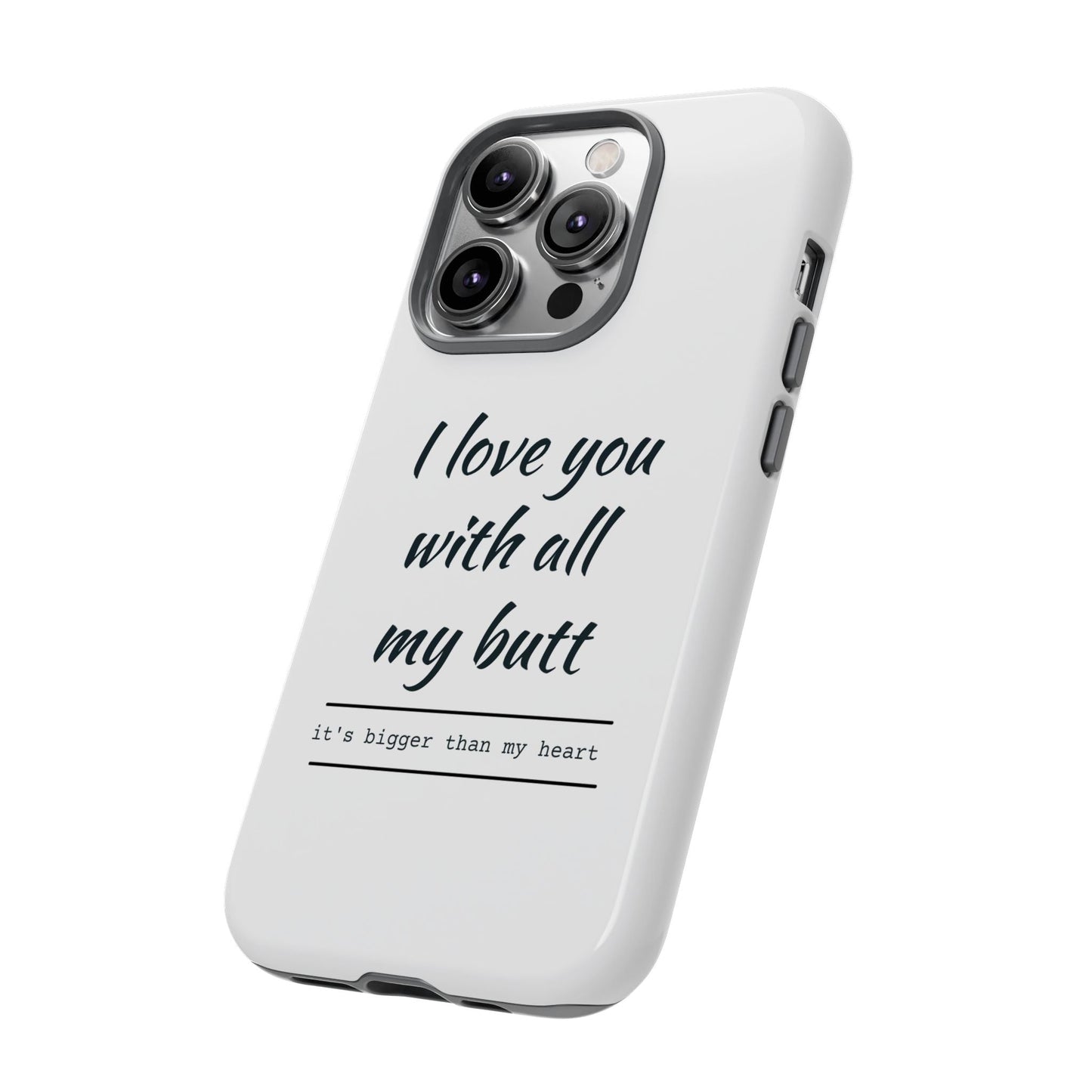 I Love You With All My Butt Tough Personalized Phone Case Printify