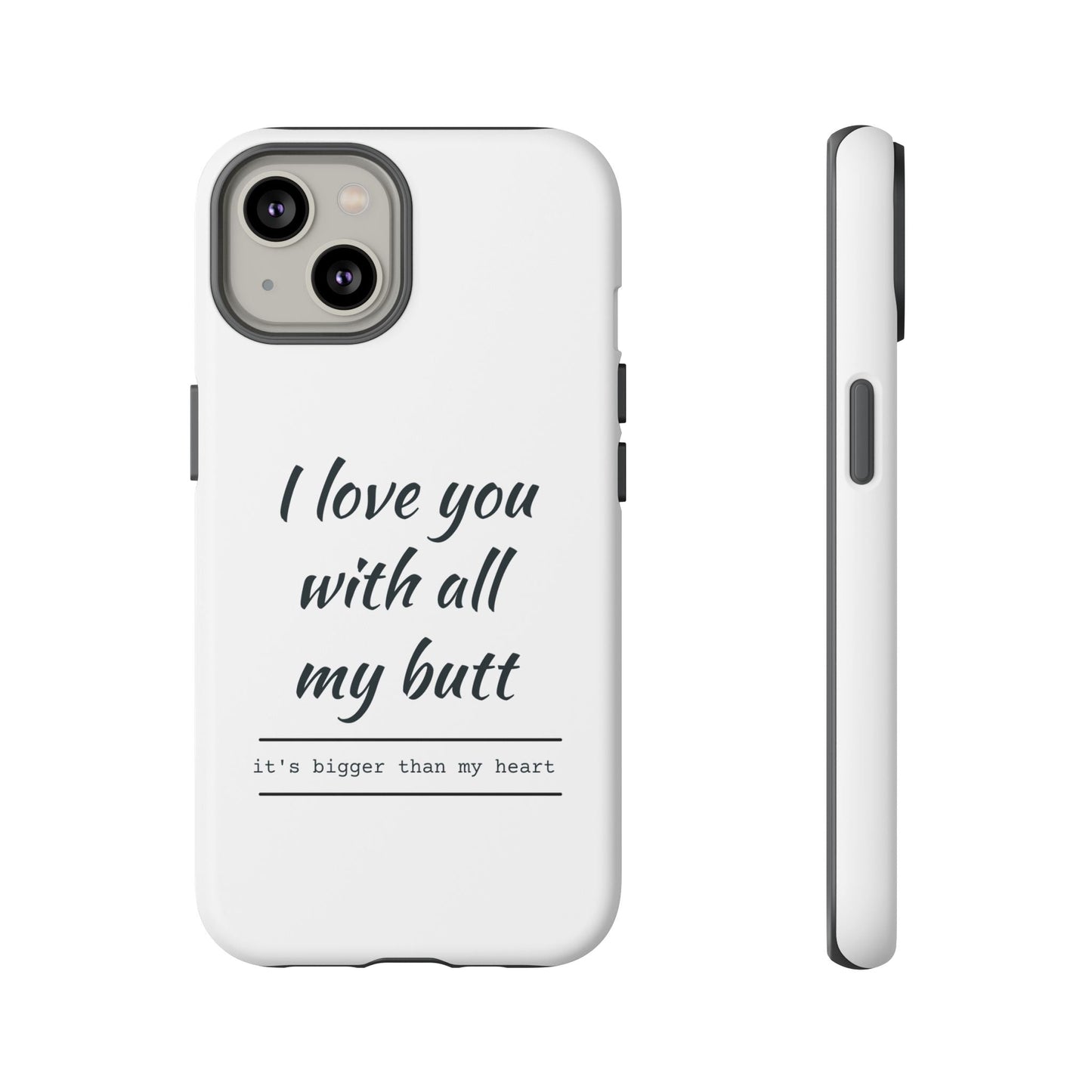 I Love You With All My Butt Tough Personalized Phone Case Printify
