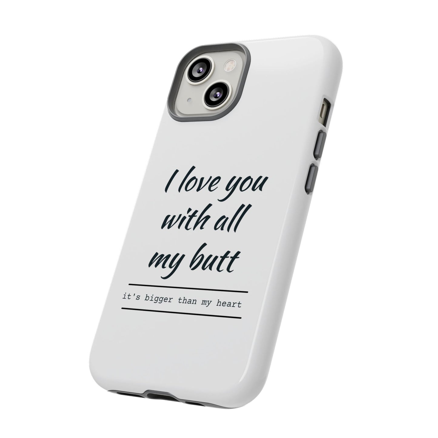 I Love You With All My Butt Tough Personalized Phone Case Printify