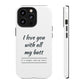 I Love You With All My Butt Tough Personalized Phone Case Printify