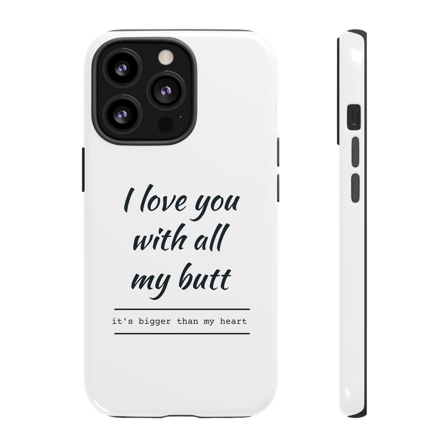 I Love You With All My Butt Tough Personalized Phone Case Printify