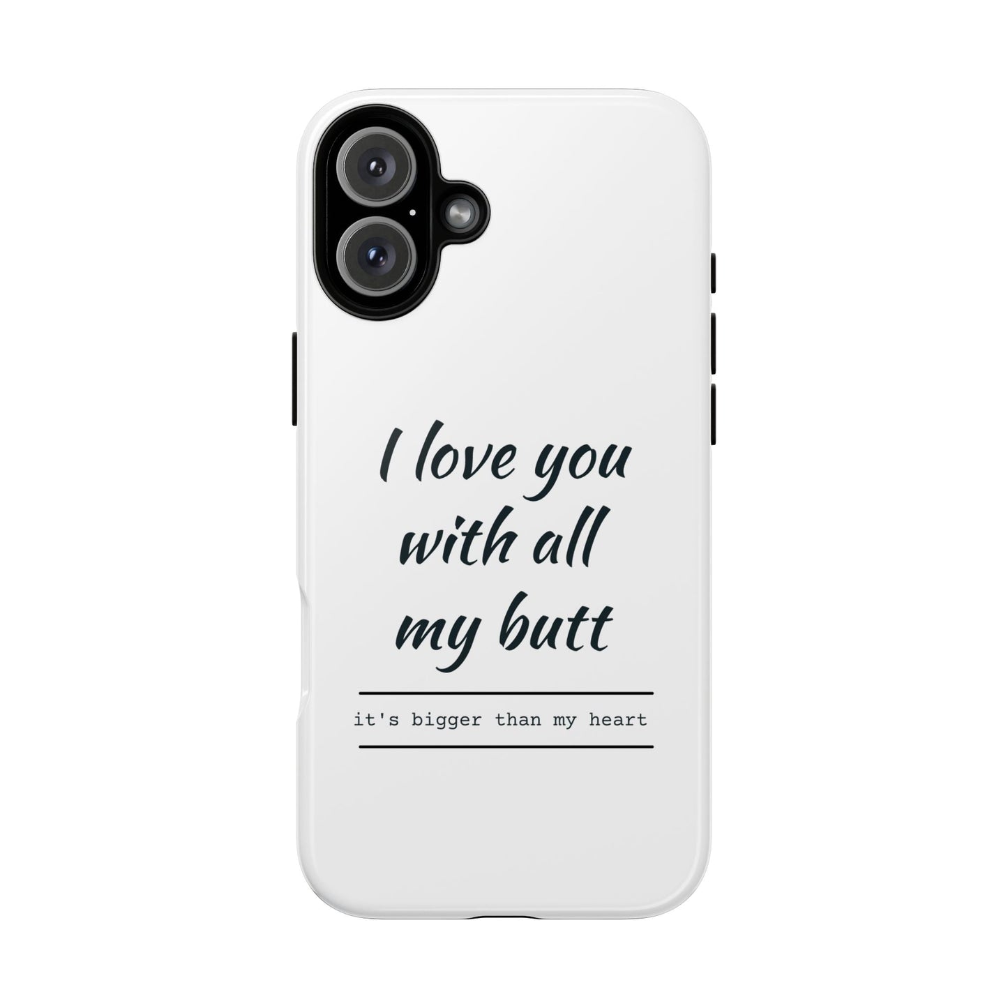 I Love You With All My Butt Tough Personalized Phone Case Printify