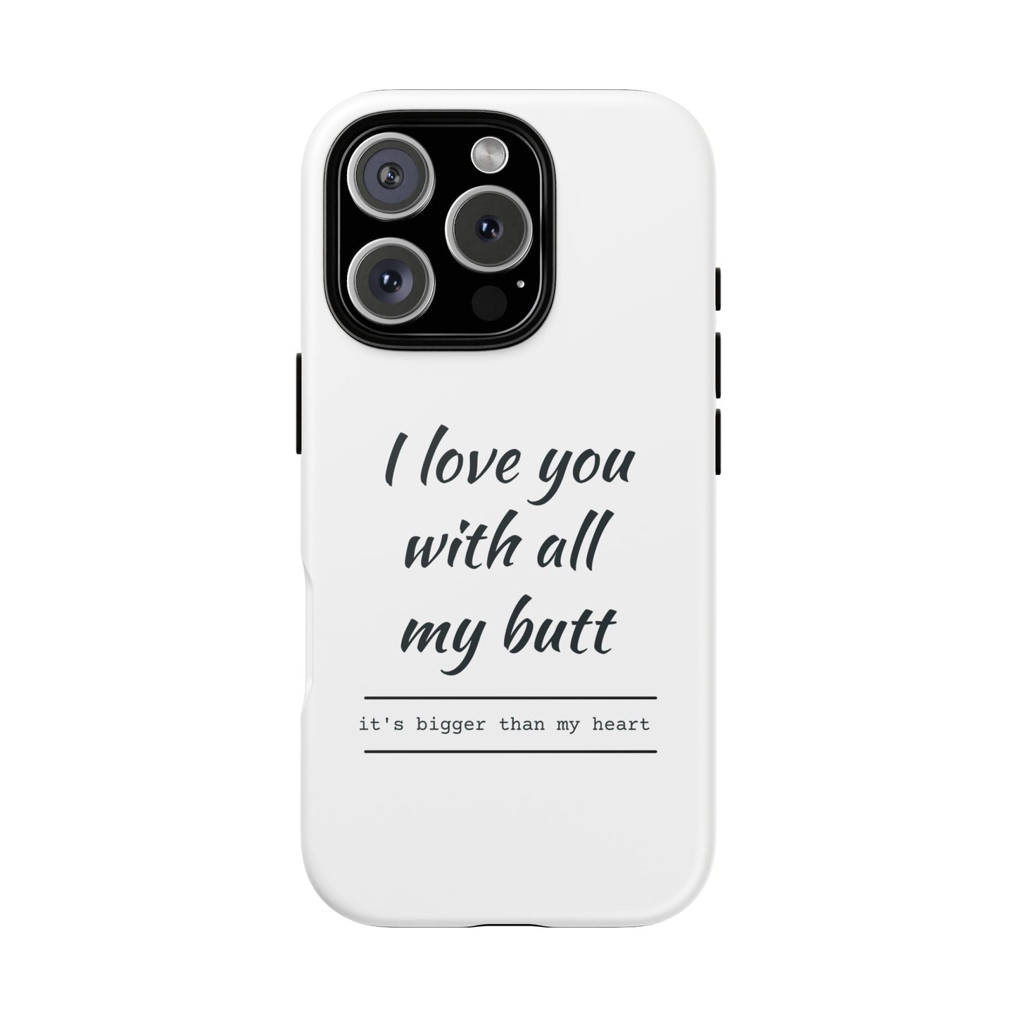 I Love You With All My Butt Tough Personalized Phone Case Printify