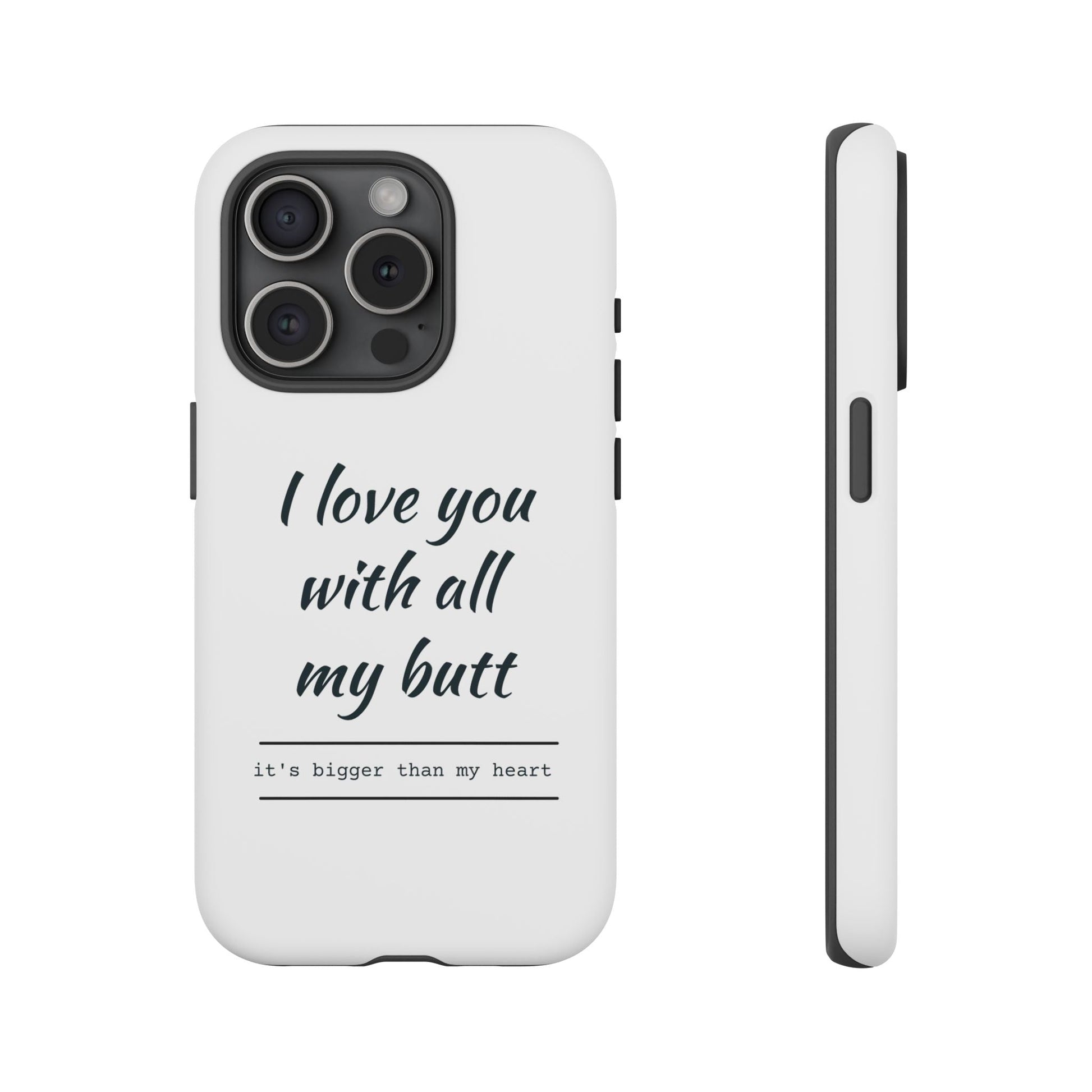 I Love You With All My Butt Tough Personalized Phone Case Printify